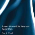 Famine Irish and the American Racial State by Peter D. O'Neill